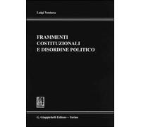 Frammenti costituzionali e disordine politico