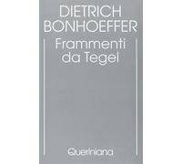 Frammenti da Tegel: Vol. 7 Bonhoeffer, Dietrich; Gallas, A. and Murara, C.