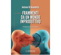 Frammenti da un mondo improduttivo - Di Benedetto Antonio