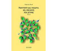Frammenti dal passato, nel presente, per sempre