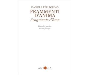 Frammenti d'anima-Fragments d'âme. Ediz. bilingue