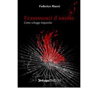 Frammenti d'anime. Come schegge impazzite - 2023 - Infuga Edizion