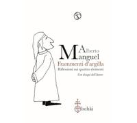 Frammenti d'argilla. Riflessioni sui quattro elementi. Ediz. illustrata