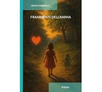 Frammenti dell'anima. Ediz. integrale