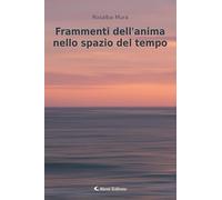 Frammenti dell'anima nello spazio del tempo