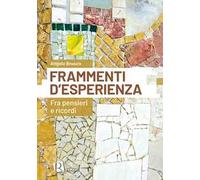 Frammenti d'esperienza. Fra pensieri e ricordi