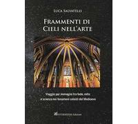 Frammenti di cieli nell'arte. Viaggio per immagini tra fede, mito e scienza nei fenomeni celesti del Medioevo