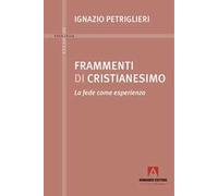 Frammenti di cristianesimo. La fede come esperienza