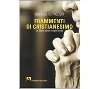 Frammenti di cristianesimo. La fede come esperienza