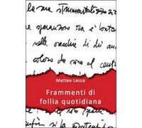 Frammenti di follia quotidiana di Matteo Lecca, 2015, Youcanprint