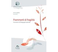 Frammenti di fragilità. Incursioni di pedagogia speciale