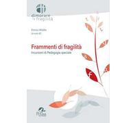 Frammenti di fragilità. Incursioni di pedagogia speciale