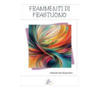 Frammenti di frastuono - Esposito Alessandra