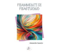 Frammenti di frastuono - Esposito Alessandra