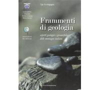 Frammenti di geologia. Aspetti geologici e geomorfologici delle montagne i...
