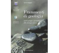 Frammenti di geologia. Aspetti geologici e geomorfologici delle montagne i...