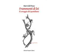 Frammenti di lei. Il coraggio del quotidiano