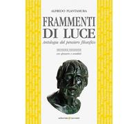 Frammenti di luce. Antologia del pensiero filosofico