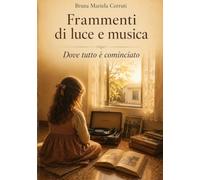 Frammenti di luce e musica: Dove tutto è cominciato