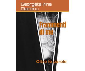Frammenti di me: Oltre le parole