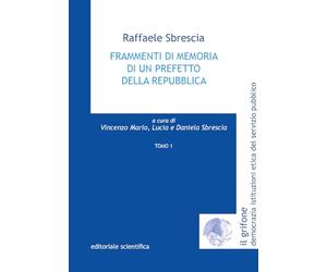 Frammenti di memoria di un prefetto della repubblica (Vol. 1)