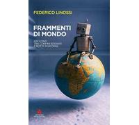 Frammenti di mondo. Racconti tra confini sognati e rotte percorse