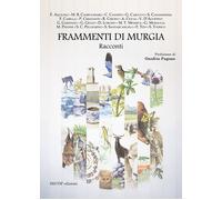Frammenti di Murgia. Ediz. illustrata