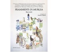 Frammenti di Murgia. Ediz. illustrata