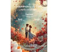 Frammenti di Noi: 80+ esperienze e giochi segreti per coppie