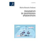 Frammenti di quotidiana (in)giustizia