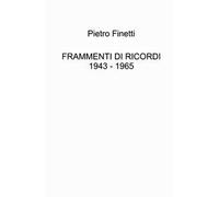 Frammenti di ricordi 1943 - 1965