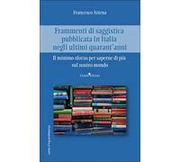 Frammenti di saggistica pubblicata in Italia negli ultimi quarant'anni. Il minimo sforzo per saperne di più sul nostro mondo