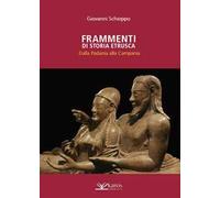 Frammenti di storia etrusca. Dalla Padania alla Campania