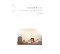 Frammenti di storie. Arte e narrazione in Italia negli anni Novanta