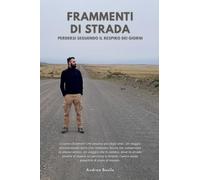 Frammenti di strada. Perdersi seguendo il respiro dei giorni