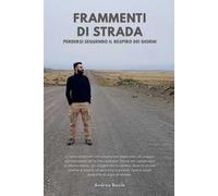 Frammenti di strada. Perdersi seguendo il respiro dei giorni