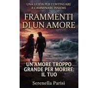 Frammenti di un amore: Una guida per continuare a camminare insieme