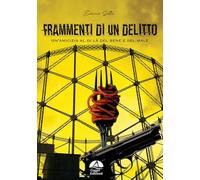 Frammenti di un delitto. Un'amicizia al di là del bene e del male