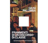 Frammenti di un discorso di classe. Racconto di vite e di conti che non tornano