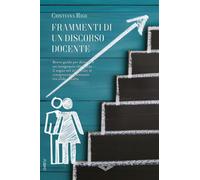 Frammenti di un discorso docente. Competenze del docente - Rigo Cristiana