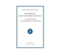 Frammenti Di Un Discorso Poetico. L’Epistolario Di Francesco Petrarca - - 2024