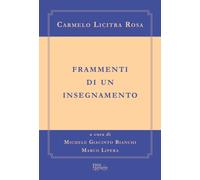 Frammenti di un insegnamento - Licitra Rosa Carmelo