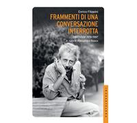 Frammenti di una conversazione interrotta. Interviste 1976-1987 - Filippin...