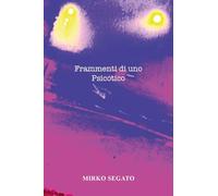 Frammenti di uno psicotico