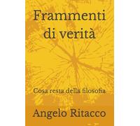 Frammenti di verità: Cosa resta della filosofia