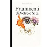 Frammenti di Vetro e Seta