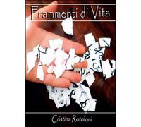 Frammenti di vita di Cristina Rotoloni, 2014, Youcanprint