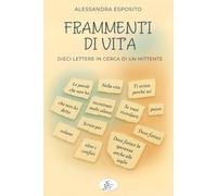 Frammenti di vita. Dieci lettere in cerca di un mittente - 2025 -