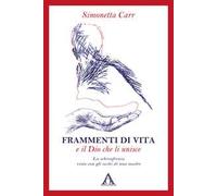 Libri Simonetta Carr - Frammenti Di Vita E Il Dio Che Li Unisce. La Schizofrenia