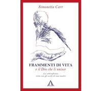 Libri Simonetta Carr - Frammenti Di Vita E Il Dio Che Li Unisce. La Schizofrenia